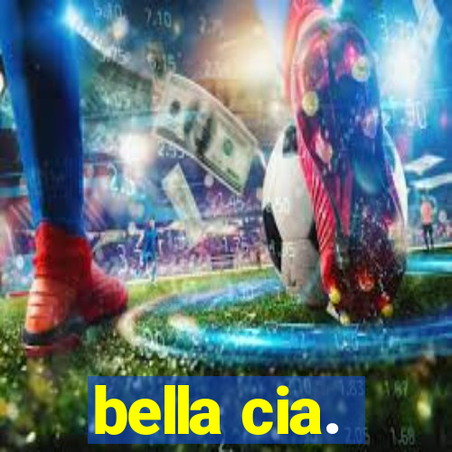 bella cia.